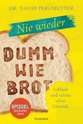 Perlmutter |  Nie wieder - Dumm wie Brot | eBook | Sack Fachmedien