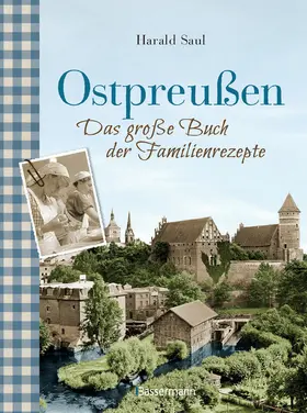 Saul |  Ostpreußen - Das große Buch der Familienrezepte | eBook | Sack Fachmedien