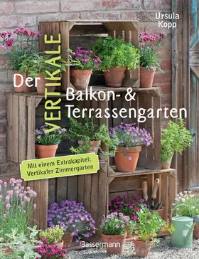 Kopp |  Der vertikale Balkon- & Terrassengarten | eBook | Sack Fachmedien