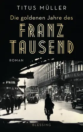 Müller |  Die goldenen Jahre des Franz Tausend | eBook | Sack Fachmedien