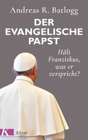 Batlogg |  Der evangelische Papst | eBook | Sack Fachmedien