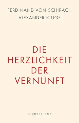 Schirach / Kluge |  Die Herzlichkeit der Vernunft | eBook | Sack Fachmedien