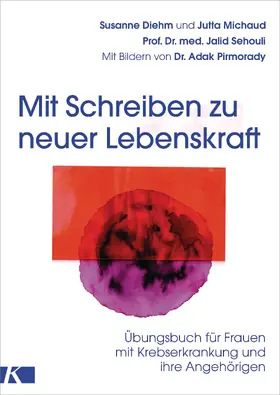 Diehm / Michaud / Sehouli |  Mit Schreiben zu neuer Lebenskraft | eBook | Sack Fachmedien