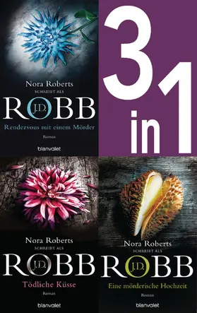 Robb |  Eve Dallas Band 1-3: - Rendezvous mit einem Mörder / Tödliche Küsse / Eine mörderische Hochzeit (3in1-Bundle) | eBook | Sack Fachmedien