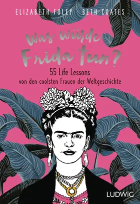Foley / Coates |  Was würde Frida tun? | eBook | Sack Fachmedien