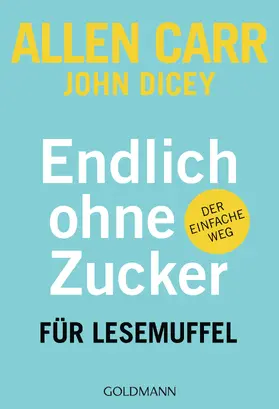 Carr / Dicey |  Endlich ohne Zucker! für Lesemuffel | eBook | Sack Fachmedien