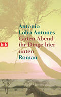 Lobo Antunes |  Guten Abend ihr Dinge hier unten | eBook | Sack Fachmedien