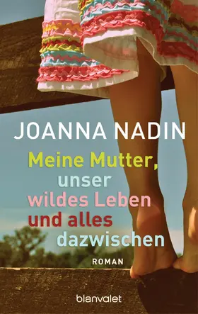 Nadin |  Meine Mutter, unser wildes Leben und alles dazwischen | eBook | Sack Fachmedien