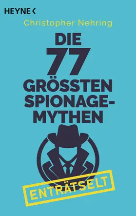 Nehring |  Die 77 größten Spionagemythen enträtselt | eBook | Sack Fachmedien