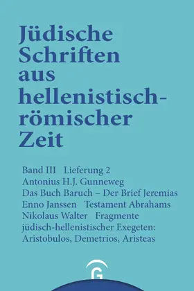 Gunneweg / Janssen / Walter |  Das Buch Baruch. Der Brief Jeremias. Testament Abrahams. Fragemente jüdisch-hellenistischer Exegeten: Aristobulos, Demetrius, Aristeas | eBook | Sack Fachmedien