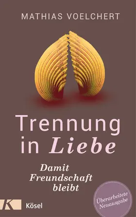 Voelchert |  Trennung in Liebe ... damit Freundschaft bleibt | eBook | Sack Fachmedien