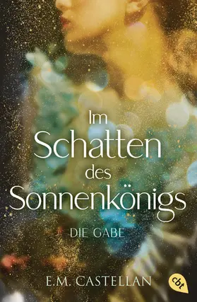 Castellan |  Im Schatten des Sonnenkönigs – Die Gabe | eBook | Sack Fachmedien