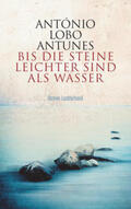 Lobo Antunes |  Bis die Steine leichter sind als Wasser | eBook | Sack Fachmedien