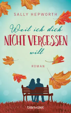 Hepworth |  Weil ich dich nicht vergessen will | eBook | Sack Fachmedien