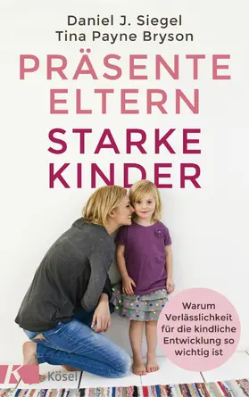 Bryson / Siegel |  Präsente Eltern – starke Kinder | eBook | Sack Fachmedien