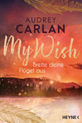 Carlan |  My Wish - Breite deine Flügel aus | eBook | Sack Fachmedien
