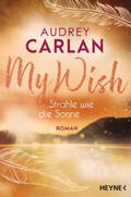 Carlan |  My Wish - Strahle wie die Sonne | eBook | Sack Fachmedien