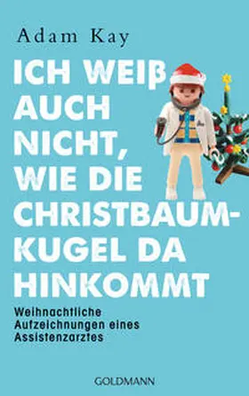 Kay |  Ich weiß auch nicht, wie die Christbaumkugel da hinkommt | eBook | Sack Fachmedien