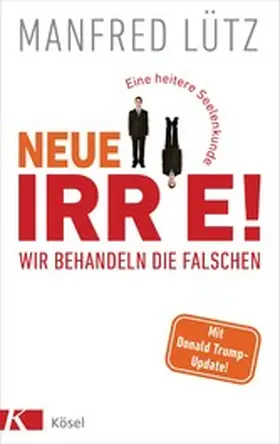 Lütz |  Neue Irre - Wir behandeln die Falschen | eBook | Sack Fachmedien