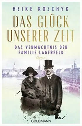 Koschyk |  Das Glück unserer Zeit. Das Vermächtnis der Familie Lagerfeld | eBook | Sack Fachmedien