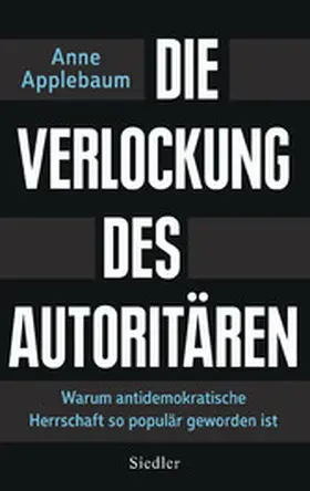 Applebaum |  Die Verlockung des Autoritären | eBook | Sack Fachmedien