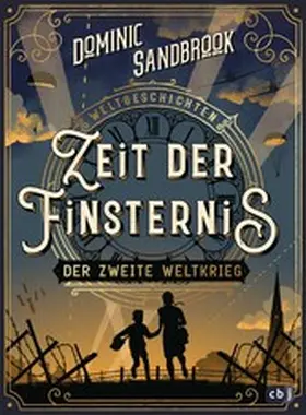 Sandbrook |  Weltgeschichte(n) - Zeit der Finsternis: Der Zweite Weltkrieg | eBook | Sack Fachmedien