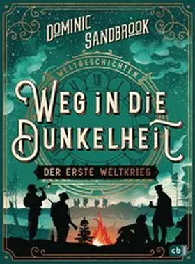 Sandbrook |  Weltgeschichte(n) - Weg in die Dunkelheit. Der Erste Weltkrieg | eBook | Sack Fachmedien