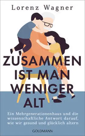 Wagner |  Zusammen ist man weniger alt | eBook | Sack Fachmedien