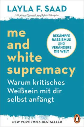 Saad |  Me and White Supremacy – Warum kritisches Weißsein mit dir selbst anfängt | eBook | Sack Fachmedien