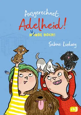 Ludwig |  Ausgerechnet Adelheid! - Hunde hoch! | eBook | Sack Fachmedien