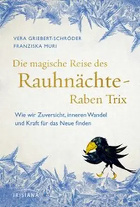 Griebert-Schröder / Muri |  Die magische Reise des Rauhnächte-Raben Trix | eBook | Sack Fachmedien
