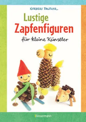 Pautner |  Lustige Zapfenfiguren für kleine Künstler. Das Bastelbuch mit 24 Figuren aus Baumzapfen und anderen Naturmaterialien. Für Kinder ab 5 Jahren | eBook | Sack Fachmedien