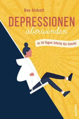 Aisbett |  Depressionen überwinden. In 30 Tagen Schritt für Schritt | eBook | Sack Fachmedien