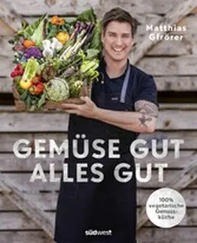 Gfrörer |  Gemüse gut, alles gut | eBook | Sack Fachmedien
