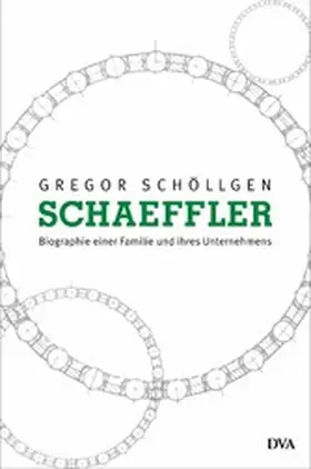 Schöllgen |  Schaeffler. Biographie einer Familie und ihres Unternehmens | eBook | Sack Fachmedien