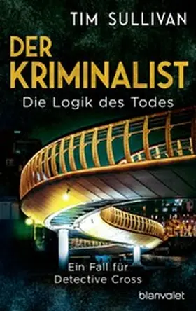 Sullivan |  Der Kriminalist - Die Logik des Todes | eBook | Sack Fachmedien