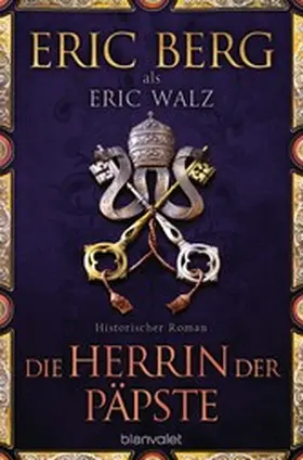 Berg / Walz |  Die Herrin der Päpste | eBook | Sack Fachmedien