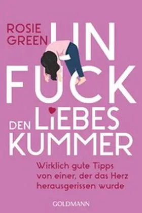 Green |  Unfuck den Liebeskummer | eBook | Sack Fachmedien