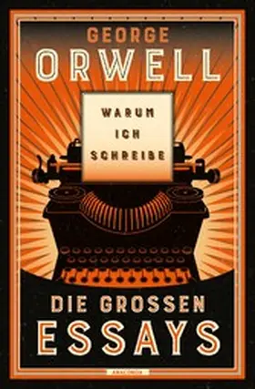 Orwell |  Warum ich schreibe. Die großen Essays | eBook | Sack Fachmedien
