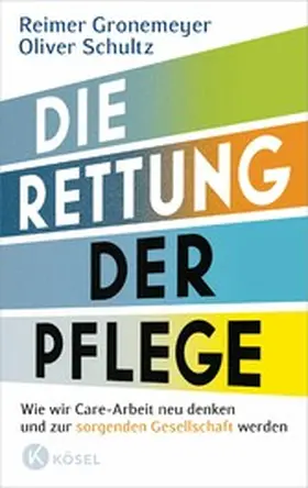 Gronemeyer / Schultz |  Die Rettung der Pflege | eBook | Sack Fachmedien