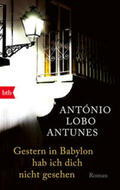 Lobo Antunes |  Gestern in Babylon hab ich dich nicht gesehen | eBook | Sack Fachmedien