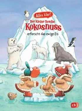 Siegner | Alles klar! Der kleine Drache Kokosnuss erforscht das ewige Eis | E-Book | www.sack.de