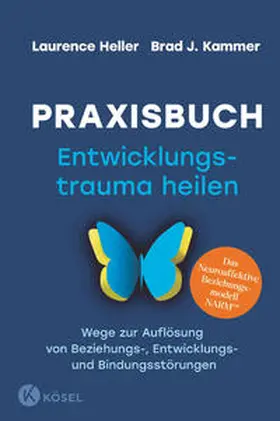 Heller / Kammer |  Praxisbuch Entwicklungstrauma heilen | eBook | Sack Fachmedien