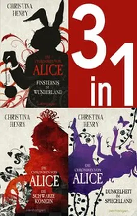 Henry |  Die Chroniken von Alice Band 1-3: Finsternis im Wunderland / Die Schwarze Königin / Dunkelheit im Spiegelland (3in1-Bundle) | eBook | Sack Fachmedien