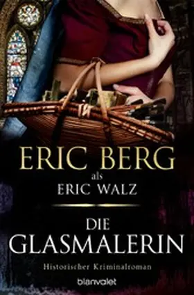 Berg / Walz |  Die Glasmalerin | eBook | Sack Fachmedien