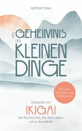 Tonn |  Ikigai: Das Geheimnis der kleinen Dinge | eBook | Sack Fachmedien