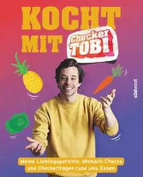Krell / Eisenbeiß |  Kocht mit Checker Tobi - Meine Lieblingsgerichte, Mitmach-Checks und Checker-Fragen rund ums Essen | eBook | Sack Fachmedien