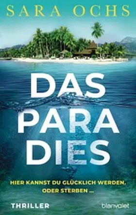 Ochs |  Das Paradies - Hier kannst du glücklich werden. Oder sterben … | eBook | Sack Fachmedien