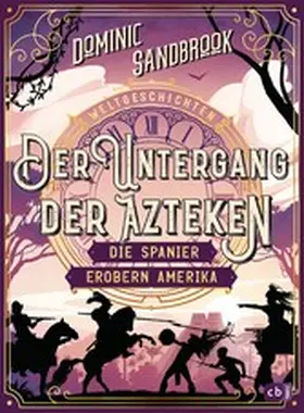 Sandbrook |  Weltgeschichte(n) - Der Untergang der Azteken: Die Spanier erobern Amerika | eBook | Sack Fachmedien