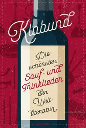 Klabund |  Klabund, Die schönsten Sauf- und Trinklieder der Weltliteratur | eBook | Sack Fachmedien